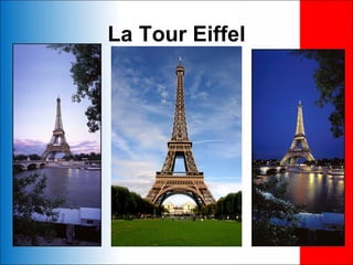 La Tour Eiffel
 