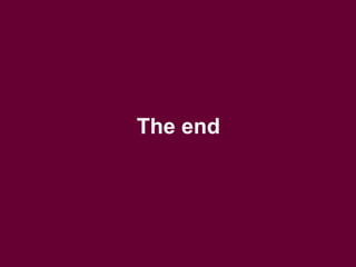 The end
 