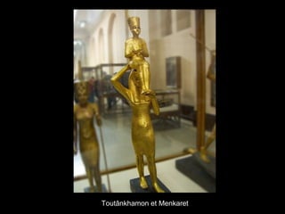 Toutânkhamon et Menkaret
 