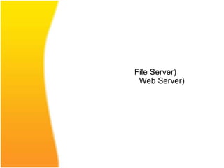 File Server)
 Web Server)
 