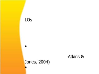 LOs




•

               Atkins &
Jones, 2004)
•
 