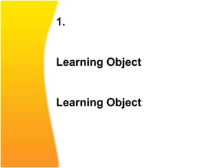 1.


Learning Object


Learning Object
 
