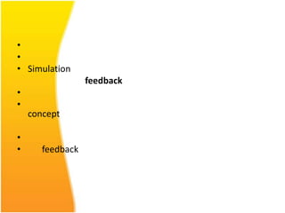 •
•
• Simulation
                  feedback
•
•
    concept

•
•      feedback
 