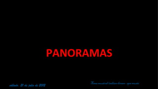 PANORAMAS

                                    Tema musical:indian dream- spa music
sábado, 21 de julio de 2012
 