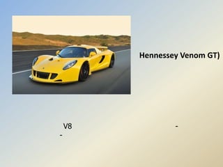 Hennessey Venom GT)




    V8           -
-
 
