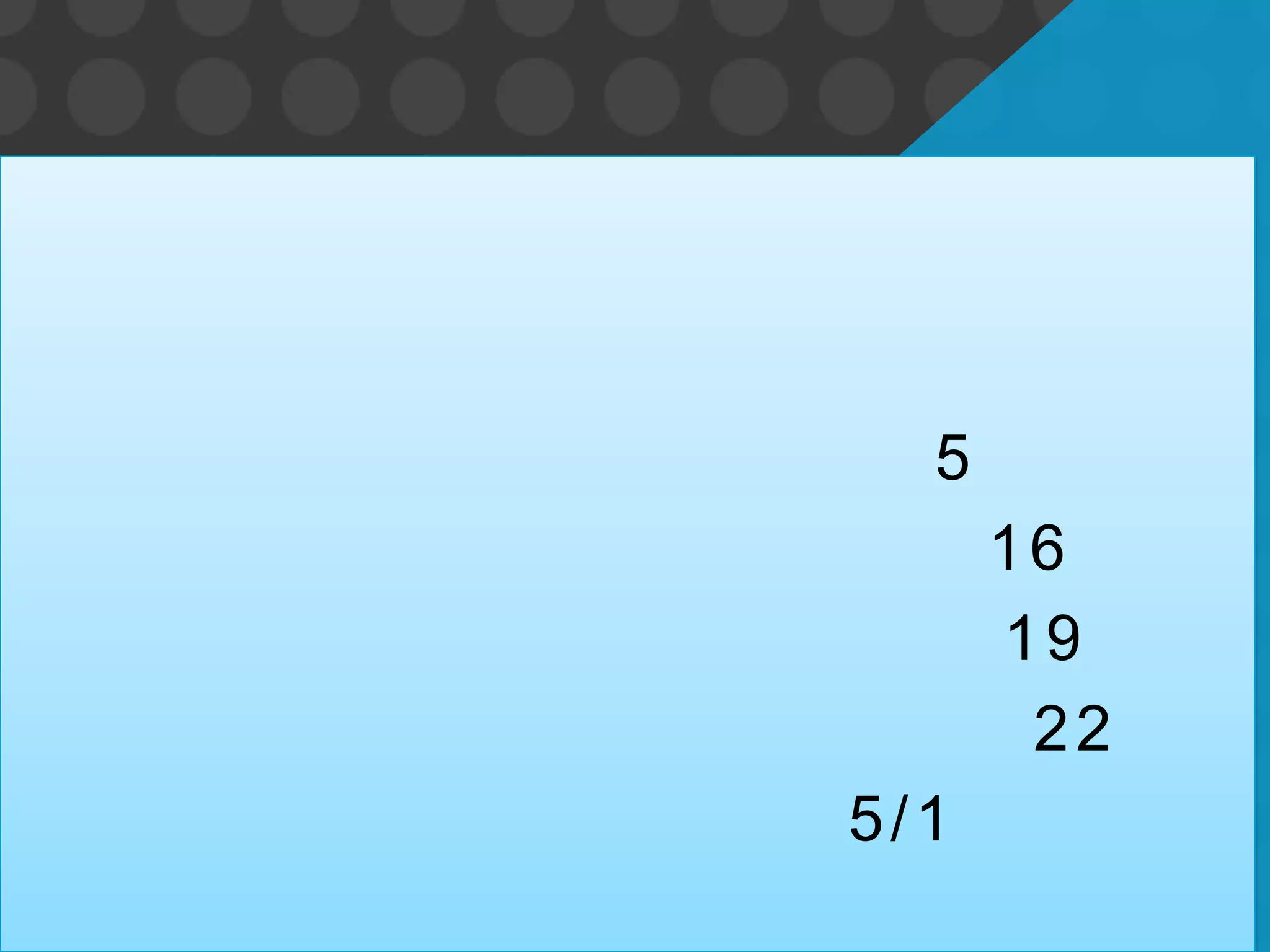 5
16
19
22
5/1