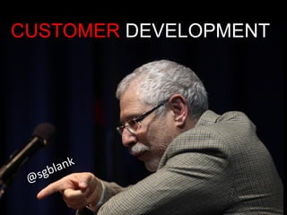 CUSTOMER DEVELOPMENT
 