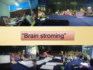 “Brain stroming”
 