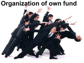 Organization of own fund
 