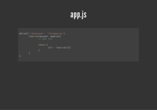 app.js
dfn('i/con' 'i/esin]
eie[lbacut, lbssto',
    fnto(con,ssin{
     ucinacut eso)
         / 내부 코드
          /

         rtr {
          eun
              ii :fnto({
              nt  ucin)}
         }
     }
);
 