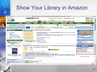 Show Your Library in Amazon




                              13
 