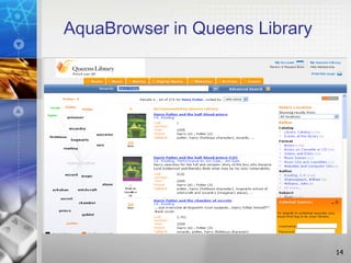 AquaBrowser in Queens Library




                                14
 
