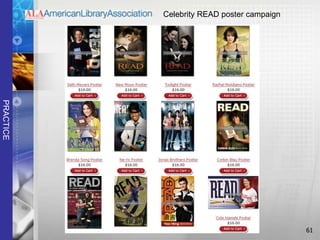 Celebrity READ poster campaign
PRACTICE




                                            61
 