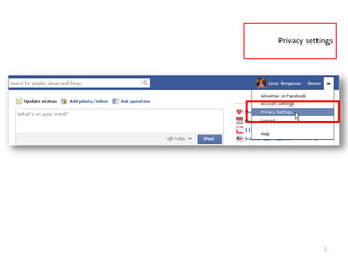 Privacy settings




             2
 
