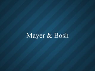 Mayer & Bosh
 