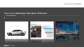 PORTFOLIO 
Digital Brochure Model Range / Motor World / PR Brochure 
With Hyundai Motors 
DIGITAL BROCHURE 
 
