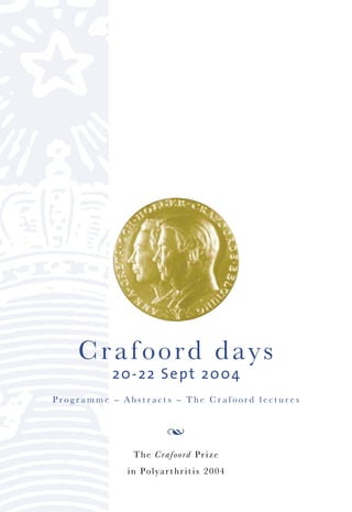 Crafoord d a y s
          20-22 Sept 2004
Programme – Abstracts – The Crafoord lectures


                     Œ

              The Crafoord Prize
             in Polyarthritis 200 4
 