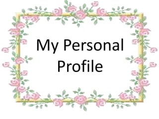 My Personal
  Profile
 