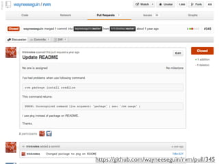 https://github.com/wayneeseguin/rvm/pull/345
 