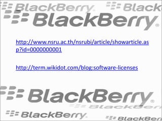 http://www.nsru.ac.th/nsrubi/article/showarticle.as
p?id=0000000001

http://term.wikidot.com/blog:software-licenses
 