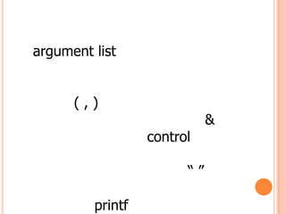 argument list


      (,)
                             &
                  control

                        

         printf
 