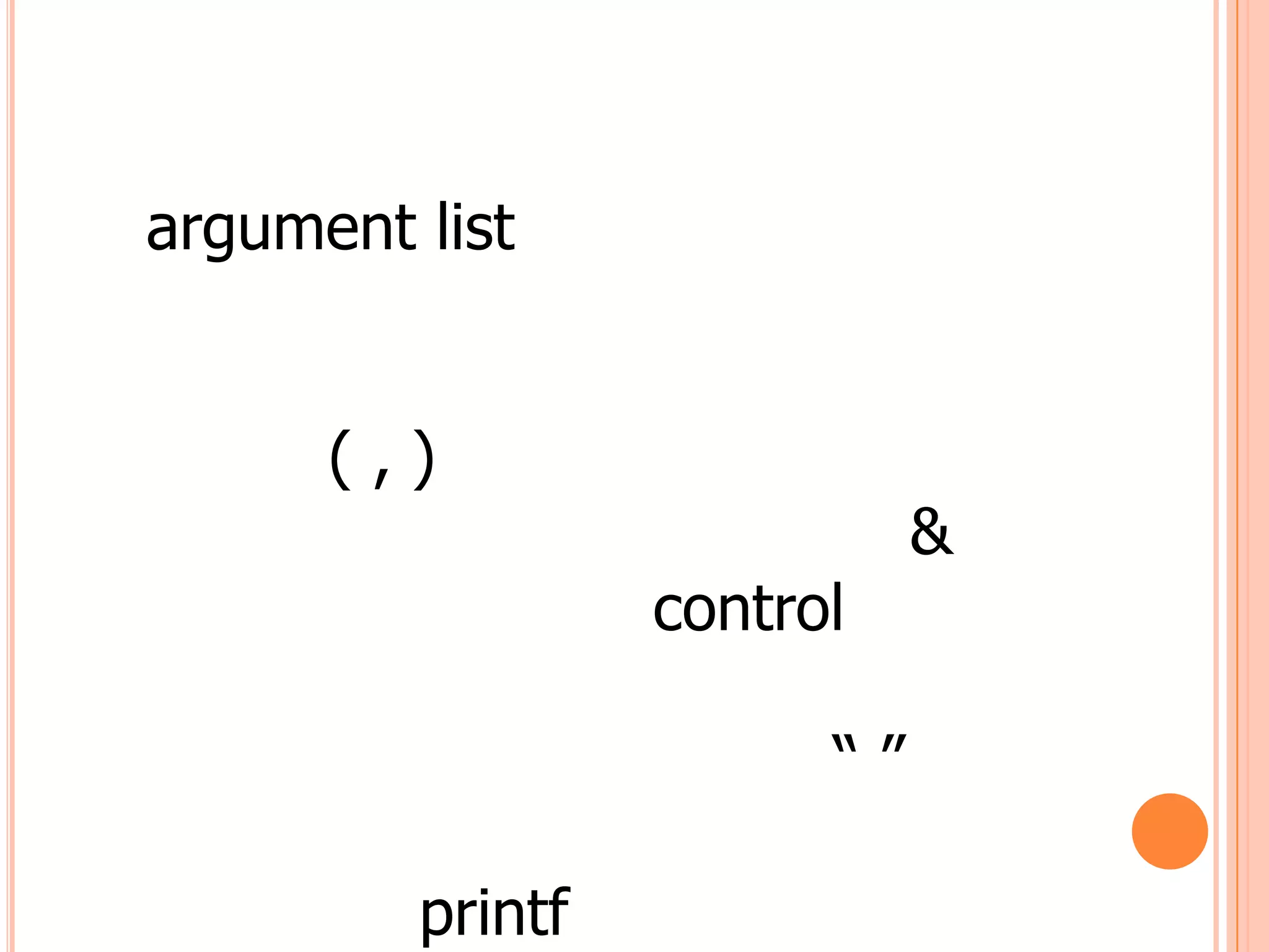 argument list


      (,)
                             &
                  control

                        “”

         printf
 