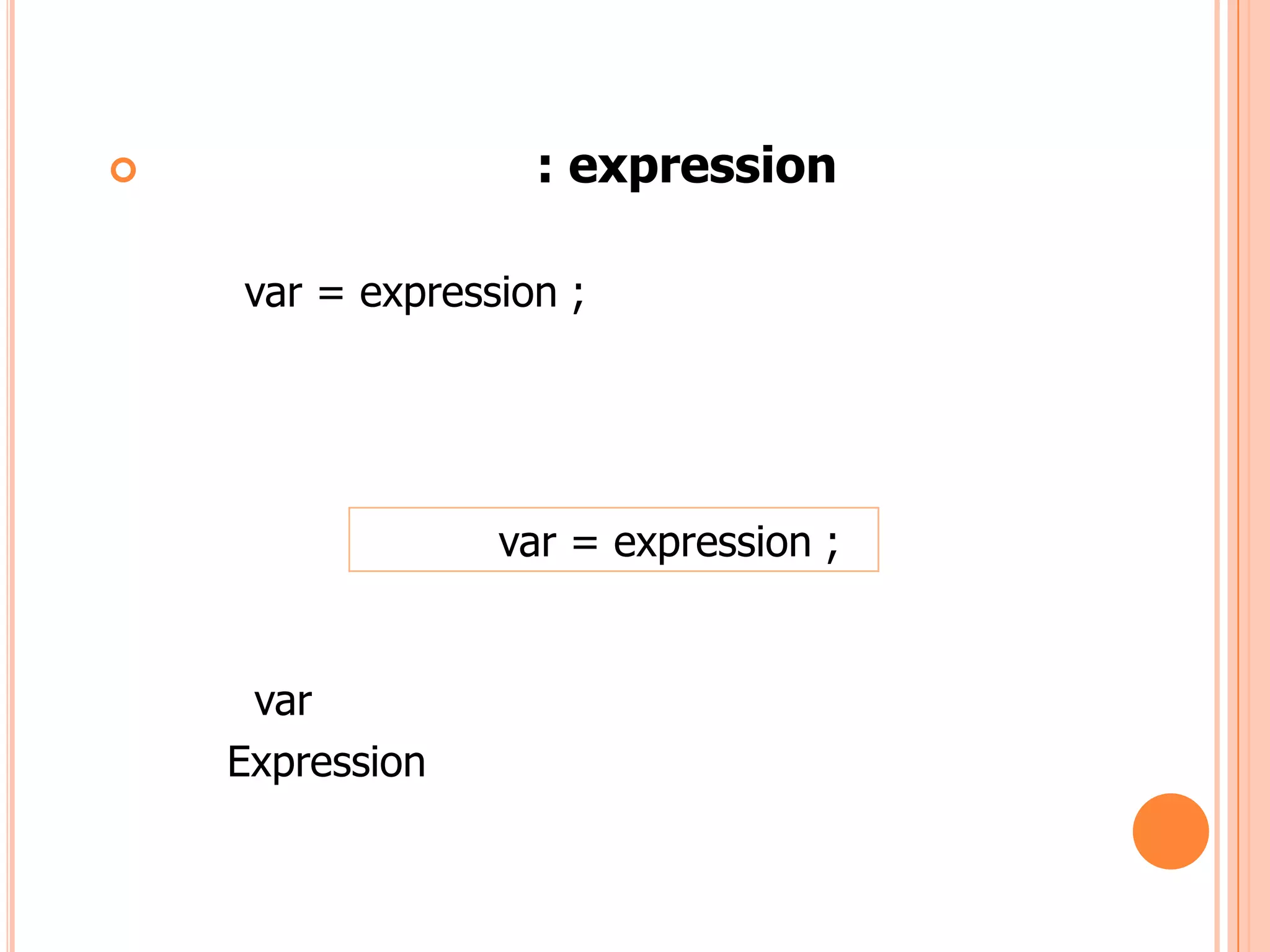                   : expression

    var = expression ;




                 var = expression ;


     var
    Expression
 