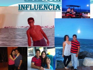 Mi mayor
influencia