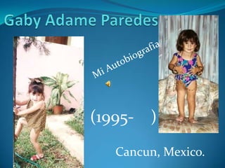 (1995- )

   Cancun, Mexico.
 