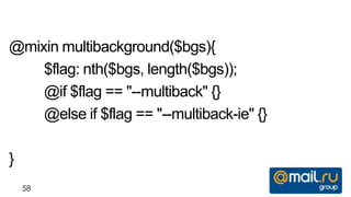 @mixin multibackground($bgs){
    $flag: nth($bgs, length($bgs));
    @if $flag == "--multiback" {}
    @else if $flag == "--multiback-ie" {}

}
    58
 