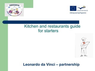 Kitchen and restaurants guide
       for starters




Leonardo da Vinci – partnership
 