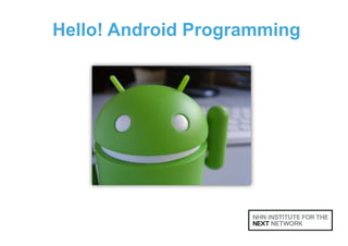 Hello! Android Programming
 