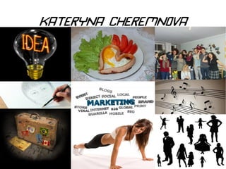 KATERYNA CHEREMNOVA
 