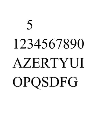 5
1234567890
AZERTYUI
OPQSDFG
 