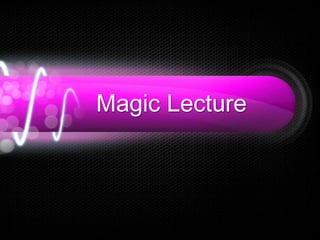 Magic Lecture
 