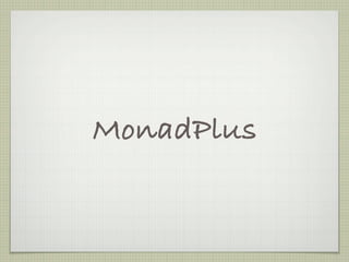 MonadPlus
 