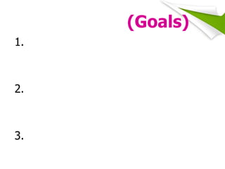 (Goals)
1.



2.



3.
 