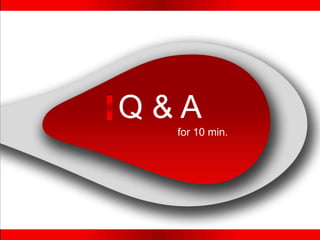 Q&A
  for 10 min.
 