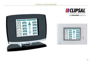 CLIPSAL C-TOUCH SPECTRUM




                           12
 