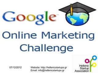 Αφορμή;




07/12/2012   Website: http://hellenicstartups.gr
             Email: info@hellenicstartups.gr
 