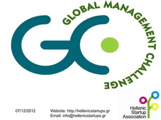 Αφορμή;




07/12/2012   Website: http://hellenicstartups.gr
             Email: info@hellenicstartups.gr
 
