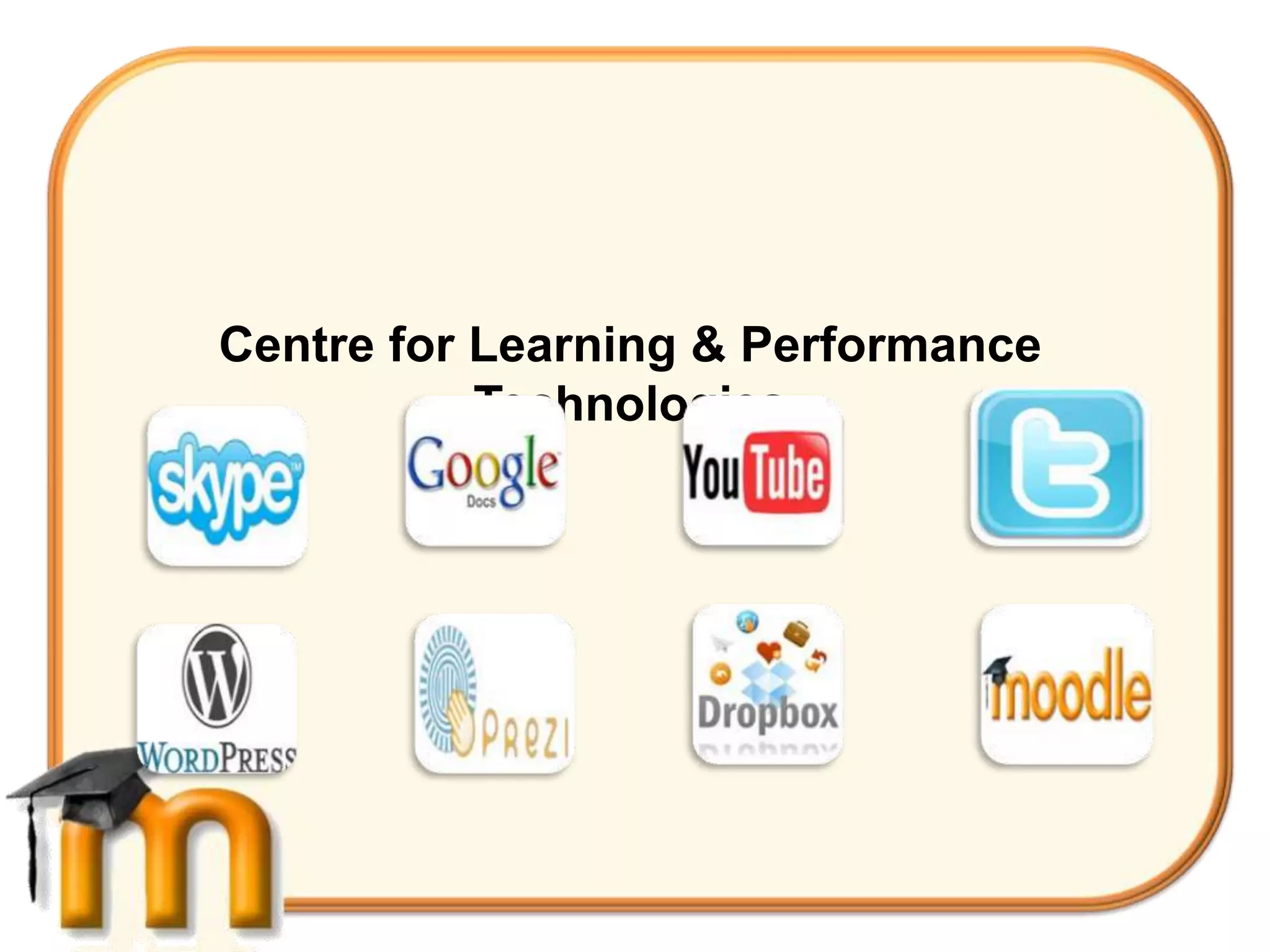 Centre for Learning & Performance
           Technologies
 