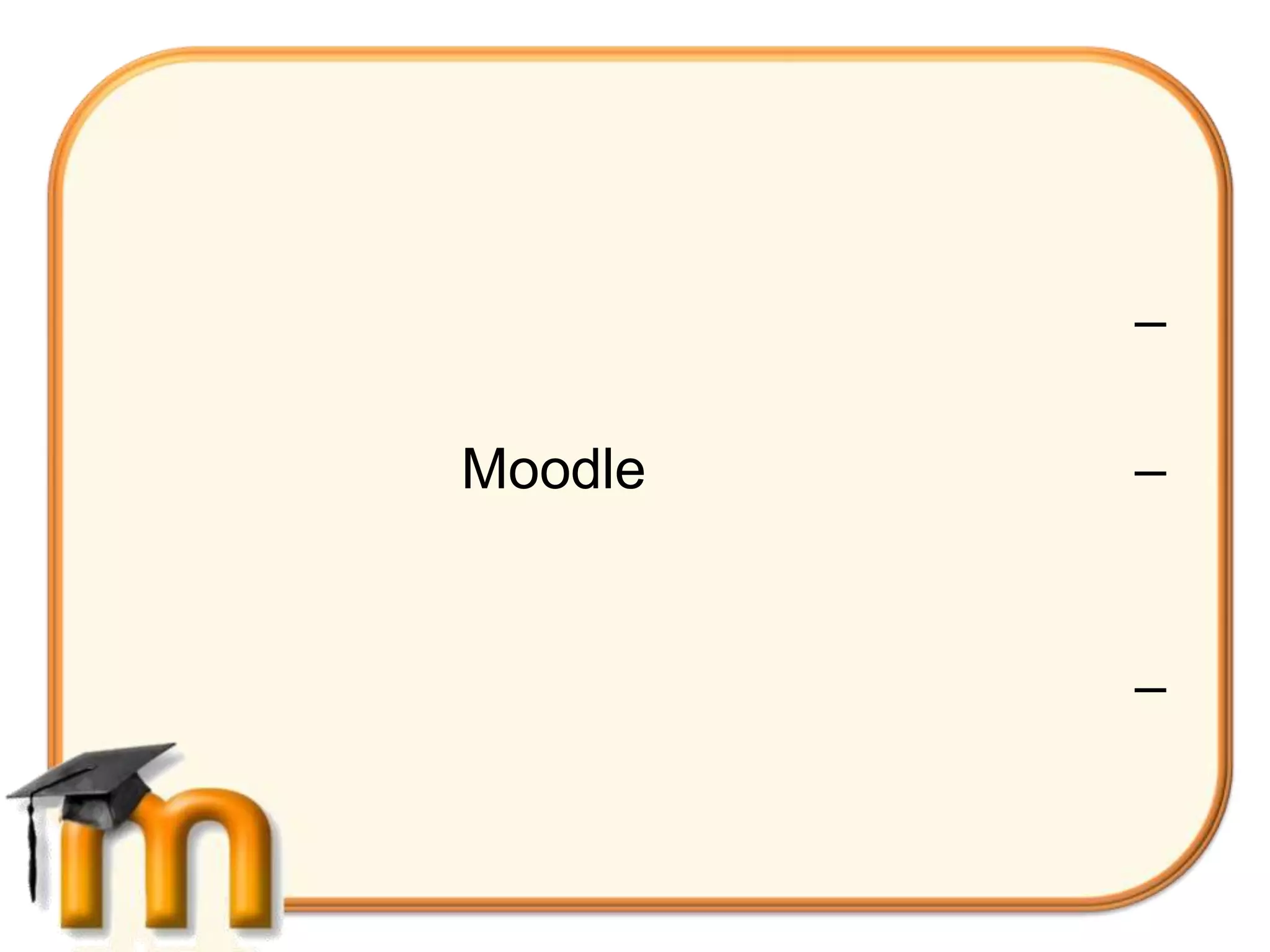 –

Moodle   –


         –
 
