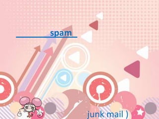 spam




       junk mail )
 