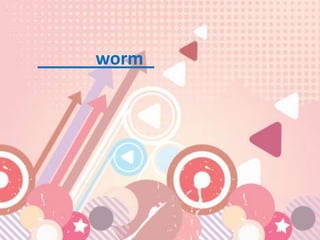 worm
 
