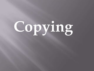 Copying
 