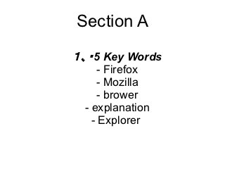 Section A
１、・5 Key Words
      - Firefox
     - Mozilla
      - brower
  - explanation
    - Explorer
 