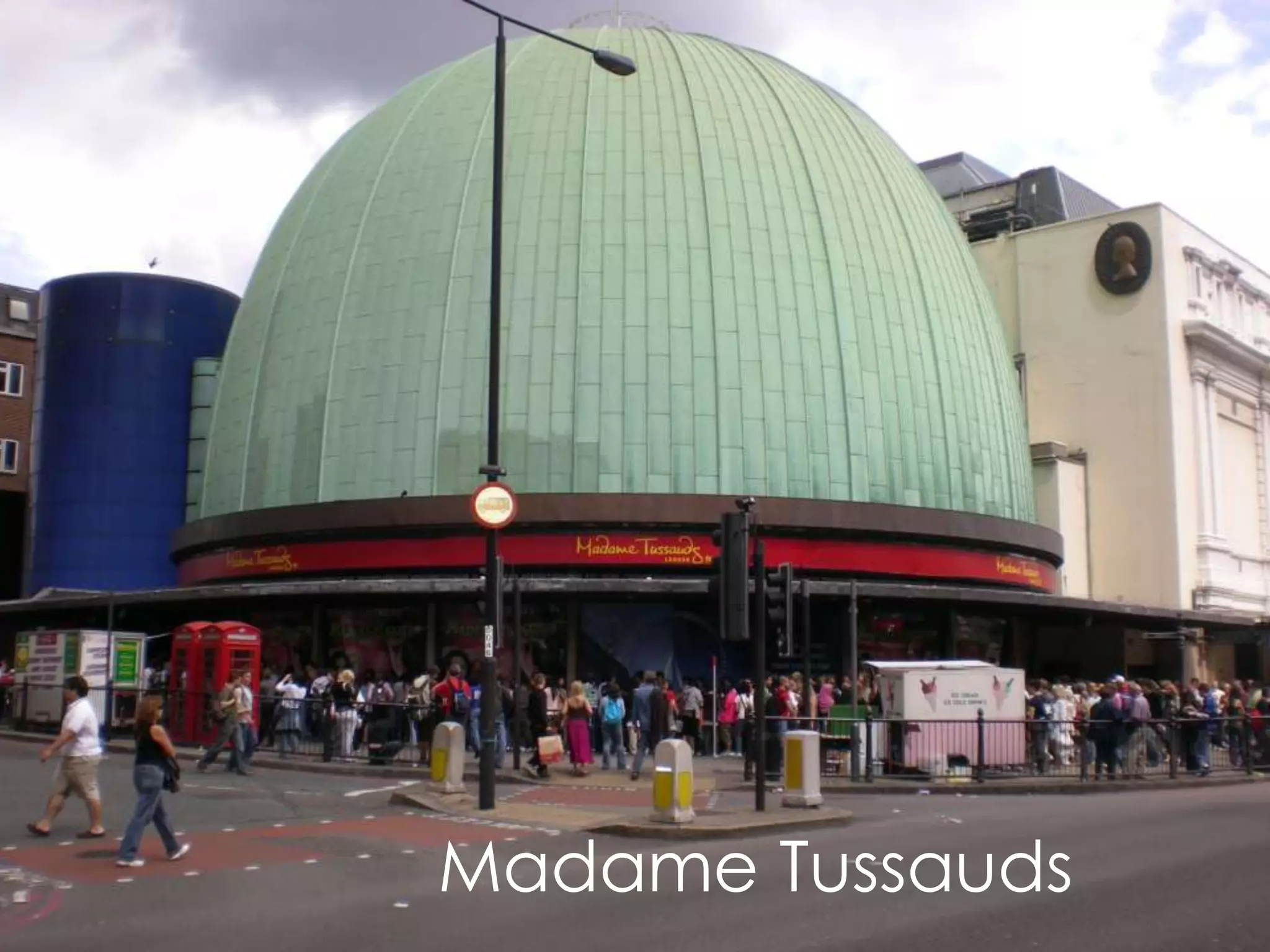 Madame Tussauds
 