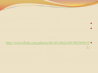 
                                                   



http://www.flickr.com/photos/46146140@N03/485269618 
                                                 1/
 