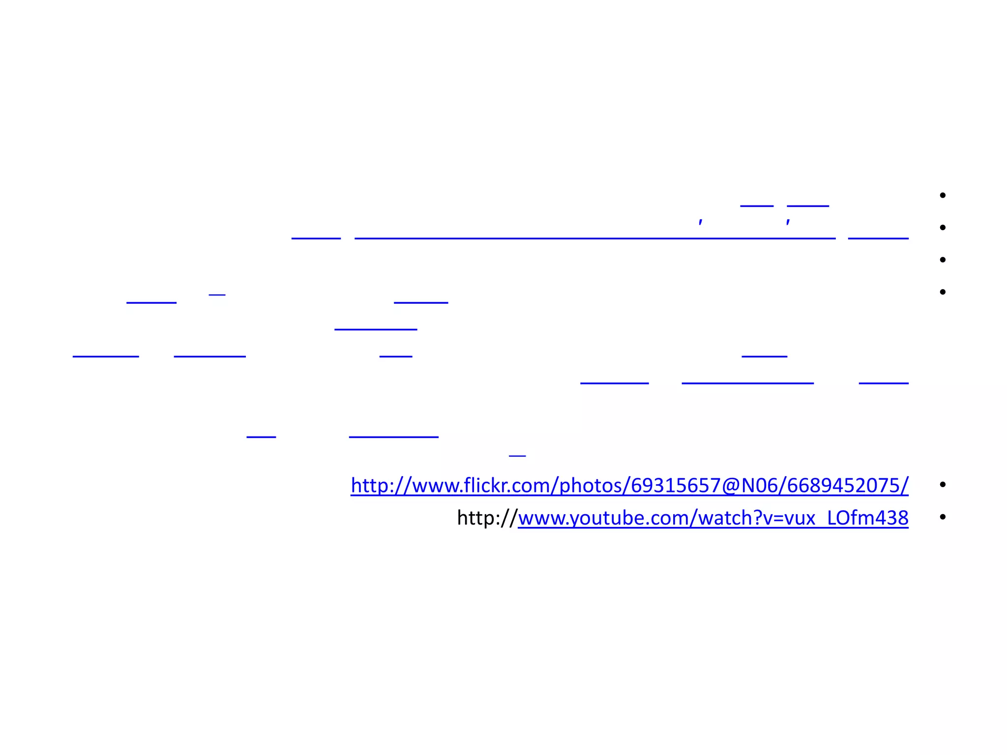 •
           ﻿ ﻿               ﻿ ﻿′        ′              •
                                                        •
                                                        •




http://www.flickr.com/photos/69315657@N06/6689452075/   •
          http://www.youtube.com/watch?v=vux_LOfm438    •
 